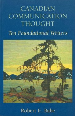 Canadian Communication Thought: Ten Foundational Writers - Babe, Robert