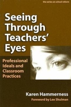 Seeing Through Teachers' Eyes - Hammerness, Karen