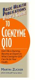 User's Guide to Coenzyme Q10: Don't Be a Dummy, Become an Expert on What Coenzyme Q10 Can Do for Your Health