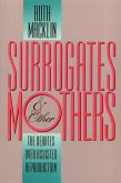 Surrogates and Other Mothers: The Debates Over Assisted Reproduction