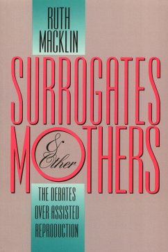 Surrogates and Other Mothers: The Debates Over Assisted Reproduction - Macklin, Ruth