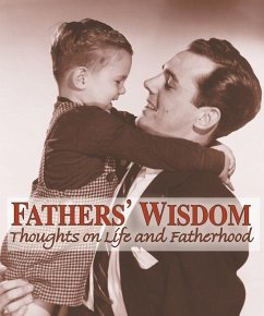 Fathers' Wisdom: Thoughts on Life and Fatherhood - American Heritage