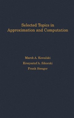 Selected Topics in Approximation and Computation - Kowalski, Marek A.; Sikorski, Krzysztof A.; Stenger, Frank Selected Topics in Approximation and Computation - Kowalski, Marek A.; Sikorski, Krzysztof A.; Stenger, Frank