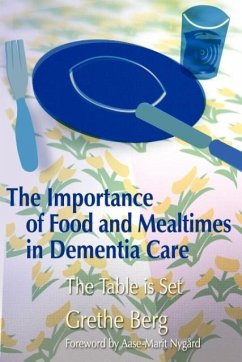 The Importance of Food and Mealtimes in Dementia Care - Berg, Grethe