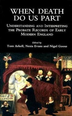 When Death Do Us Part: Understanding and Interpreting the Probate Records of Early Modern England - Goose, Nigel