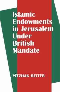 Islamic Endowments in Jerusalem Under British Mandate - Reiter, Yitzhak