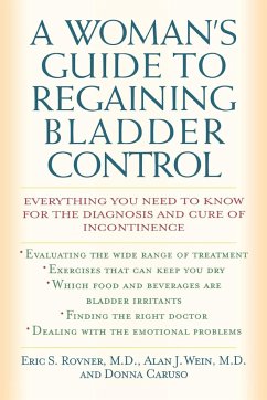 A Woman's Guide to Regaining Bladder Control - Rovner, Eric S.; Wein, Alan J.; Caruso, Donna