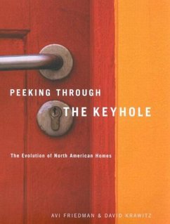 Peeking Through the Keyhole: The Evolution of North American Homes - Friedman, Avi; Krawitz, David