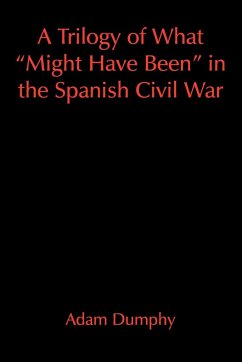 A Trilogy of What "Might Have Been" in the Spanish Civil War