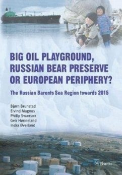 Big Oil Playground, Russian Bear Preserve or European Periphery?: The Russian Barents Sea Region Towards 2015