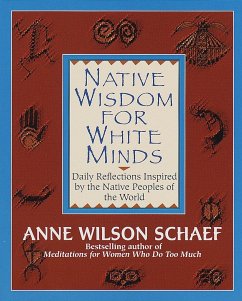 Native Wisdom for White Minds - Schaef, Anne Wilson