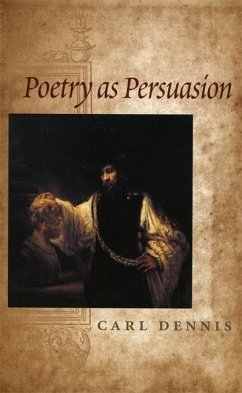 Poetry as Persuasion - Dennis, Carl