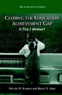 Closing the Achievement Gap: Is Title I Working (AEI Evaluative Studies) - Kosters, Marvin H.