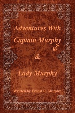 Adventures With Captain Murphy & Lady Murphy - Murphy, Ernest R.