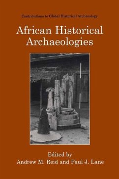 African Historical Archaeologies - Reid, Andrew M. / Lane, Paul J. (Hgg.)