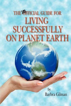 The Unofficial Guide for Living Successfully on Planet Earth - Gilman, Barbra