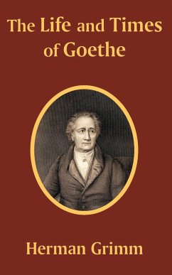 Life and Times of Goethe, The - Grimm, Herman