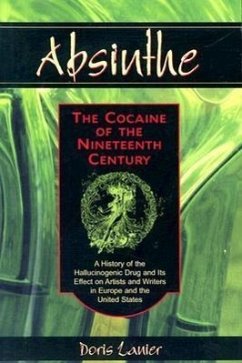 Absinthe--The Cocaine of the Nineteenth Century - Lanier, Doris