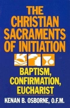 The Christian Sacraments of Initiation - Osborne, Kenan B