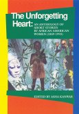 The Unforgetting Heart: An Anthology of Short Stories by African American Women, 1959-1992