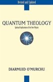 Quantum Theology: Spiritual Implications of the New Physics