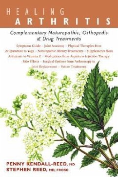 Healing Arthritis: Complementary Naturopathic, Orthopedic & Drug Treatments - Kendall-Reed, Penny; Reed, Stephen