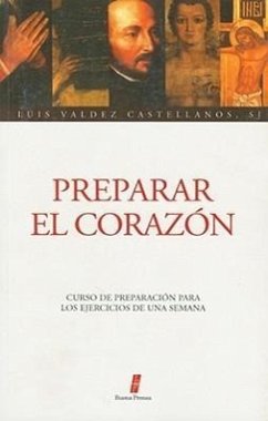 Preparar el Corazon: Curso de Preparacion Para los Ejercicios de una Semana - Castellanos, Luis Valdez