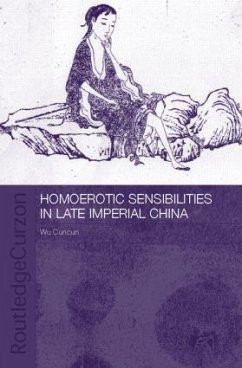 Homoerotic Sensibilities in Late Imperial China - Wu, Cuncun