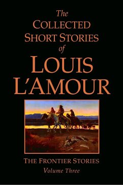 The Collected Short Stories of Louis l'Amour, Volume 3: The Frontier Stories - L'Amour, Louis