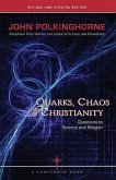 Quarks, Chaos & Christianity: Questions to Science and Religion