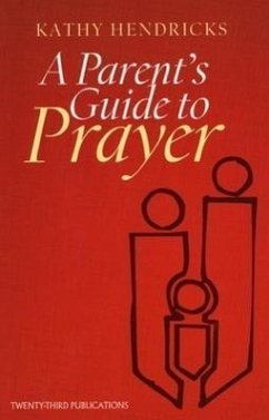 A Parent's Guide to Prayer - Hendricks, Kathy