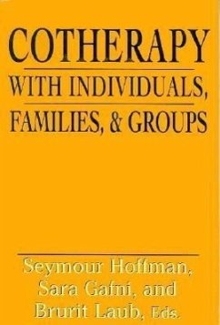 Cotherapy with Individuals, Families, and Groups - Hoffman, Seymour; Gafni, Sara