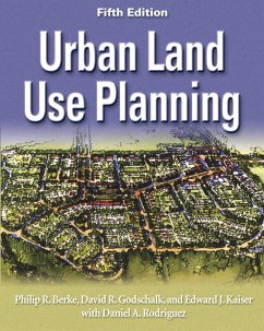 Urban Land Use Planning, Fifth Edition - Berke, Philip R.; Godschalk, David R; Kaiser, Edward J