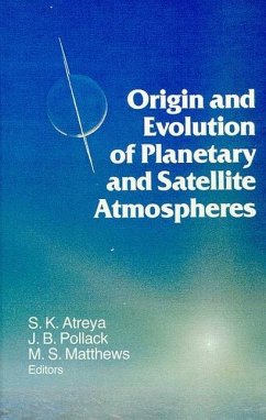 Origin and Evolution of Planetary and Satellite Atmospheres - Atreya, Sushil K.; Pollack, J. B.; Matthews, Mildred Shapley