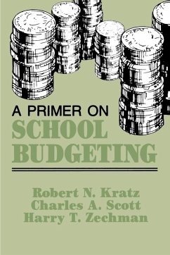 A Primer on School Budgeting - Kratz, Robert N.; Scott, Charles A.; Zechman, Harry T.