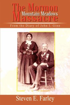 The Mormon Mountain Meadows Massacre - Farley, Steven E.