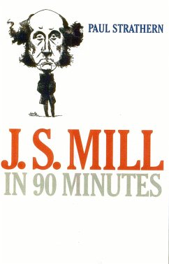 J.S. Mill in 90 Minutes - Strathern, Paul