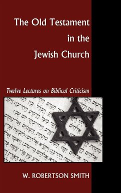 The Old Testament in the Jewish Church - Smith, William Robertson