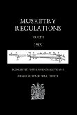 MUSKETRY REGULATIONS Part 1 1909 (Reprinted with amendments1914)