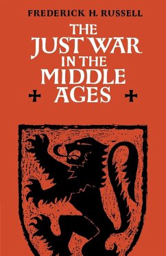 The Just War in the Middle Ages - Russell, Frederick H.