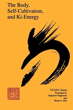 The Body, Self-Cultivation, and Ki-Energy - Yuasa, Yasuo