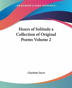 Hours of Solitude a Collection of Original Poems Volume 2 - Dacre, Charlotte