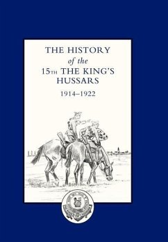 HISTORY OF THE 15TH THE KING'S HUSSARS 1914-1922 - Lord Carnock, Foreword Brig. -Gen. A. Cou