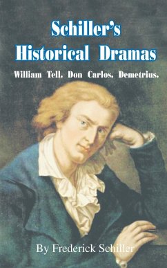 Schiller's Historical Dramas - Schiller, Frederick