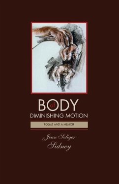 Body of Diminishing Motion: Poems and a Memoir - Sidney, Joan