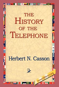 The History of the Telephone - Casson, Herbert N.