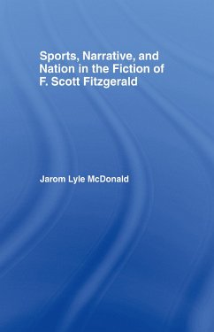 Sports, Narrative, and Nation in the Fiction of F. Scott Fitzgerald - Mcdonald, Jarom