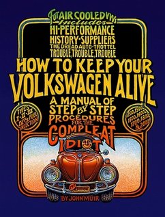 How to Keep Your Volkswagen Alive - Muir, John; Aschwanden, Peter; Gregg, Tosh