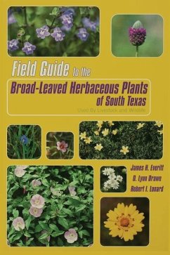 Field Guide to the Broad-Leaved Herbaceous Plants of South Texas - Everitt, James H; Drawe, D Lynn; Lonard, Robert