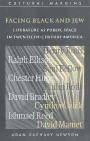Facing Black and Jew: Literature as Public Space in Twentieth-Century America - Newton, Adam Zachary